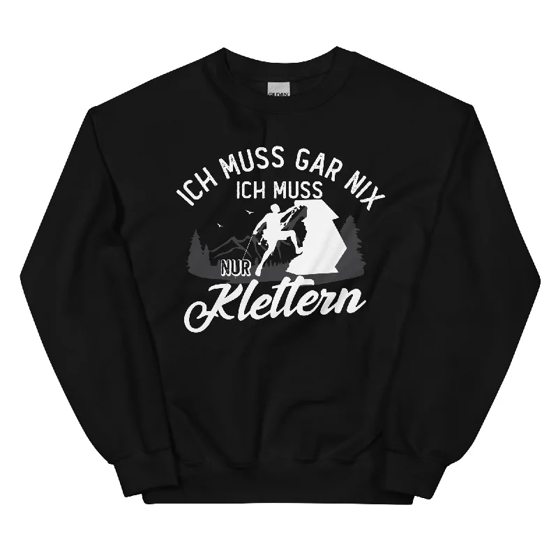 Ich muss gar nix, ich muss nur klettern - Sweatshirt (Unisex) Hoodie with Rolled Sleeves Casual Relaxed