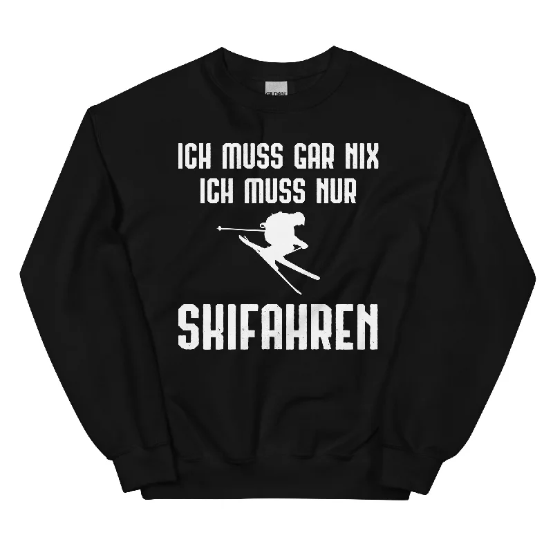 Ich Muss Gar Nix Ich Muss Nur Skifahren - Sweatshirt (Unisex) Hoodie with Slit Hem Functional Movement