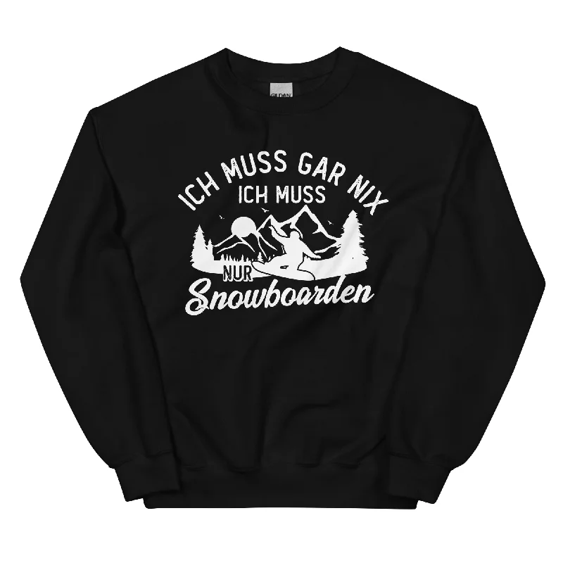 Ich muss gar nix, ich muss nur Snowboarden - Sweatshirt (Unisex) Hoodie with Fur Luxurious Winter