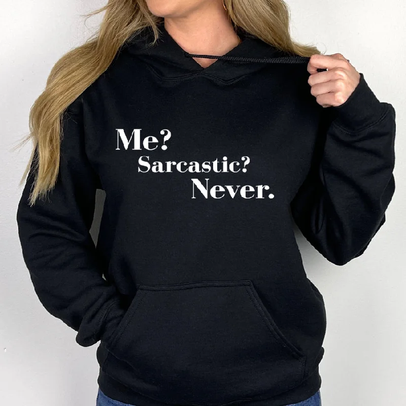 Me? Sarcastic? Never Hoodie Hoodie with Magnetic Closure Innovative Modern