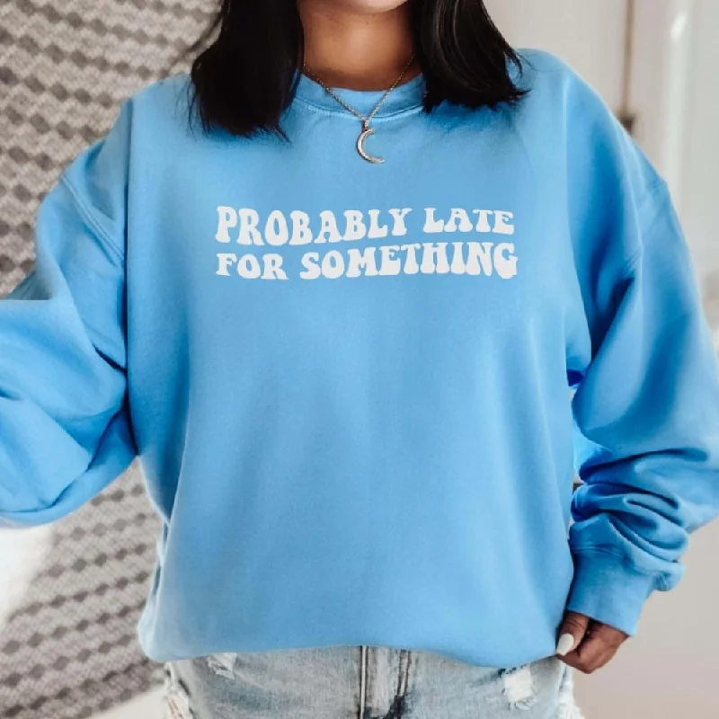 Probably Late For Something Sweatshirt Hoodie with Hem Patch Decorative Personalized