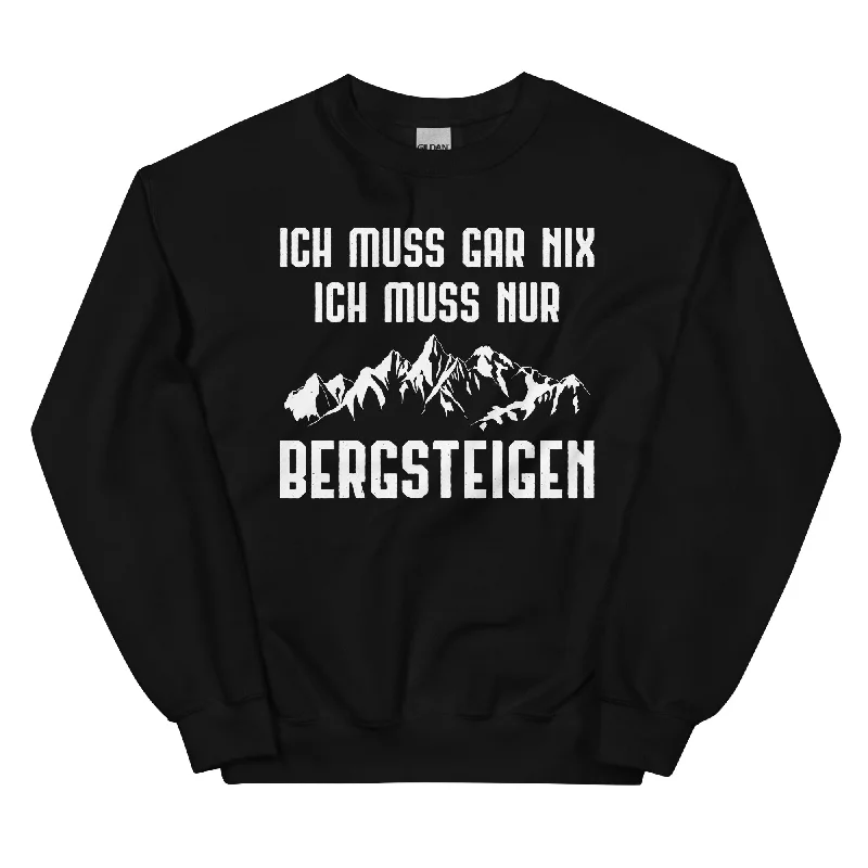 Ich Muss Gar Nix Ich Muss Nur Bergsteigen - Sweatshirt (Unisex) Hoodie with Monochrome Minimalist Simple