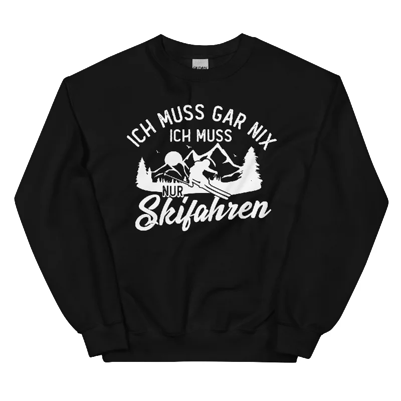 Ich muss gar nix, ich muss nur Skifahren - Sweatshirt (Unisex) Hoodie with Rhinestones Sparkly Elegant