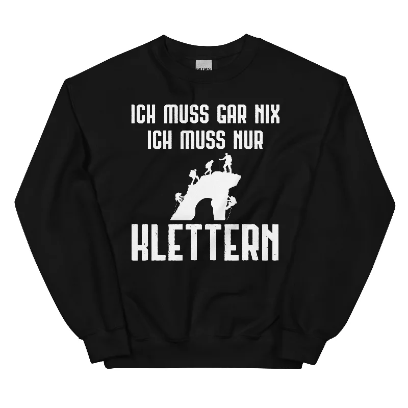 Ich Muss Gar Nix Ich Muss Nur Klettern - Sweatshirt (Unisex) Hoodie with Emblem Brand Identity