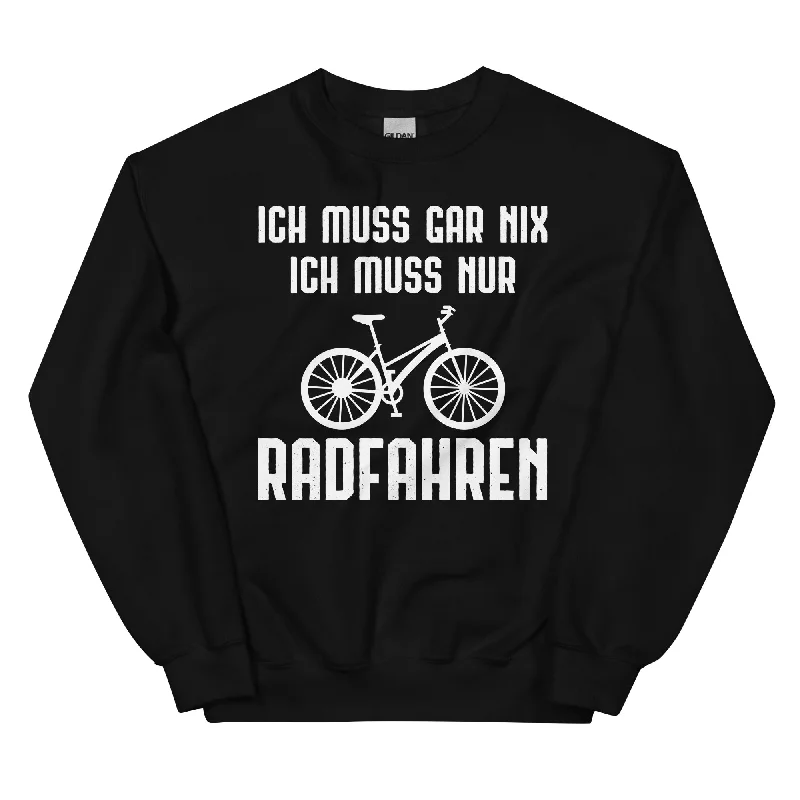 Ich Muss Gar Nix Ich Muss Nur Radfahren - Sweatshirt (Unisex) Hoodie with Print Artistic Unique