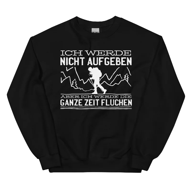 Ich werde nicht aufgeben aber fluchen - Sweatshirt (Unisex) Hoodie with Hem Ribbing Snug Secure