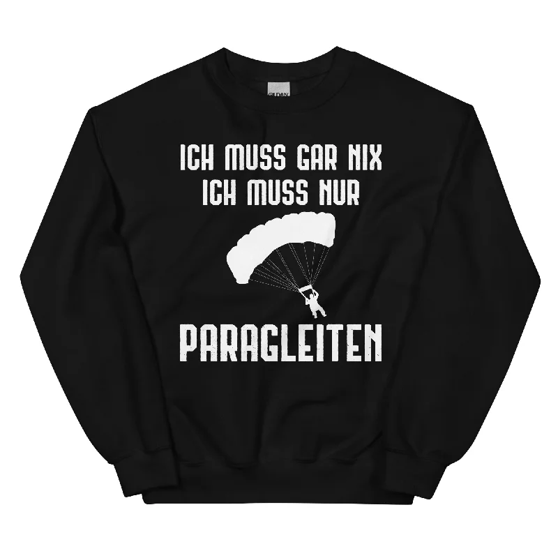 Ich Muss Gar Nix Ich Muss Nur Paragleiten - Sweatshirt (Unisex) Hoodie with Lining Warm Insulated