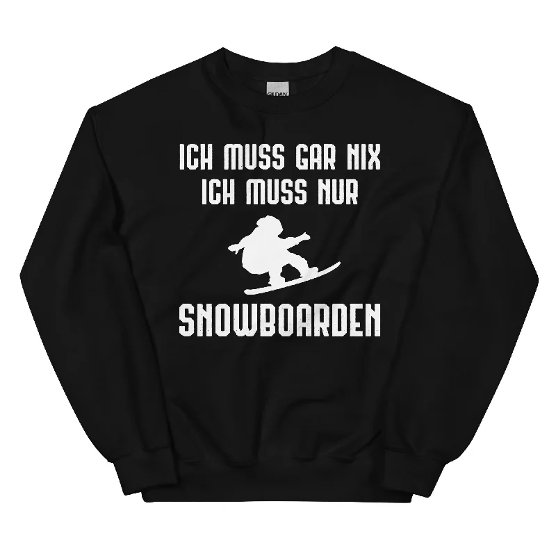 Ich Muss Gar Nix Ich Muss Nur Snowboarden - Sweatshirt (Unisex) Hoodie with Double Zipper Versatile Adjustable