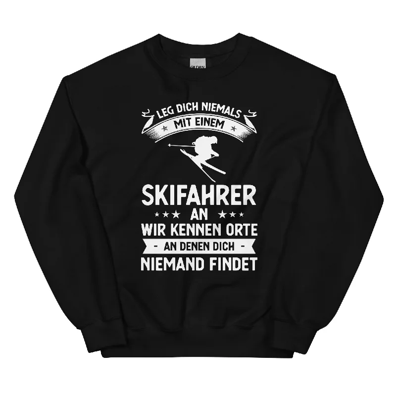 Leg Dich Niemals Mit Einem Skifahrer An Wir Kennen Orte An Denen Dich Niemand Findet - Sweatshirt (Unisex) Oversized Hoodie Comfort Casual