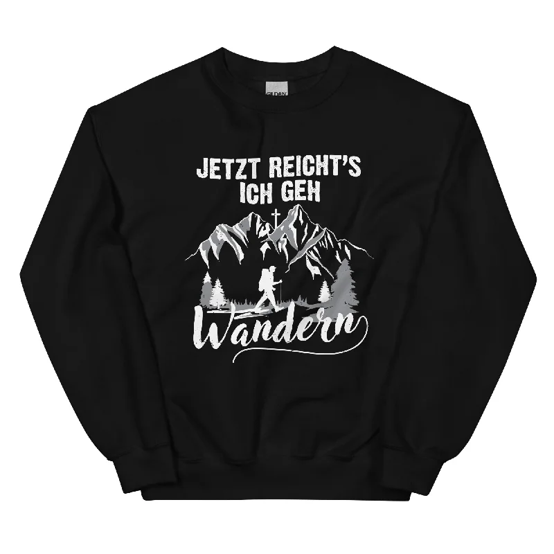 Jetzt Reichts ich geh Wandern - Sweatshirt (Unisex) Hoodie with Elastic Cuffs Stretchable Comfortable