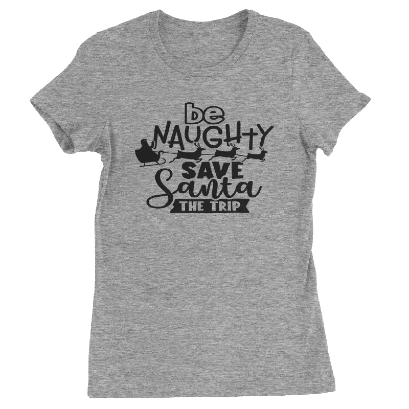 Be Naughty Save Santa the Trip Christmas Womens T-shirt Ribbed T-Shirt High Neck Heavyweight Be Naughty Save Santa the Trip Christmas Womens T-shirt Ribbed T-Shirt High Neck Heavyweight
