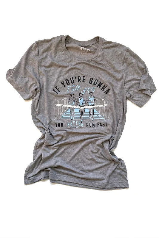If you're going to talk sh*t T-Shirt Cashmere Blend Cotton Blend Poly Blend