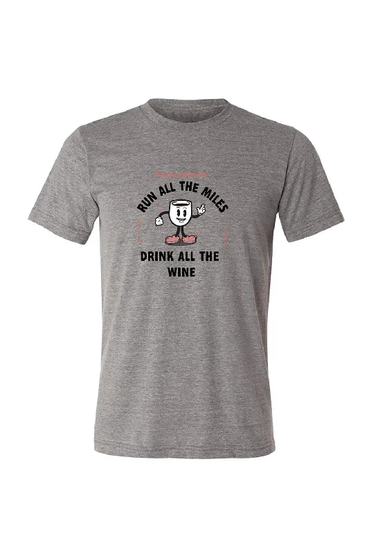 Run All The Miles, Drink All The Wine T-Shirt Terry Blend Velvet Blend Canvas Blend
